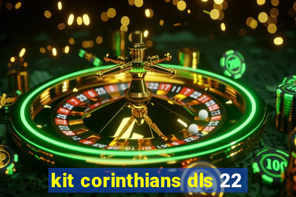 kit corinthians dls 22